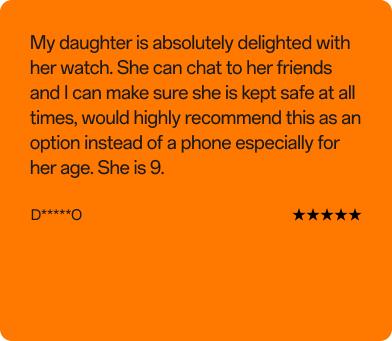 Kundenbewertung von D*****O, 5 von 5 Sternen: „Meine Tochter liebt ihre Uhr total! Sie kann mit ihren Freunden chatten, und ich habe jederzeit die Sicherheit, dass es ihr gut geht. Für ihr Alter (9 Jahre) ist die Uhr eine super Alternative zum Handy – absolut empfehlenswert!"