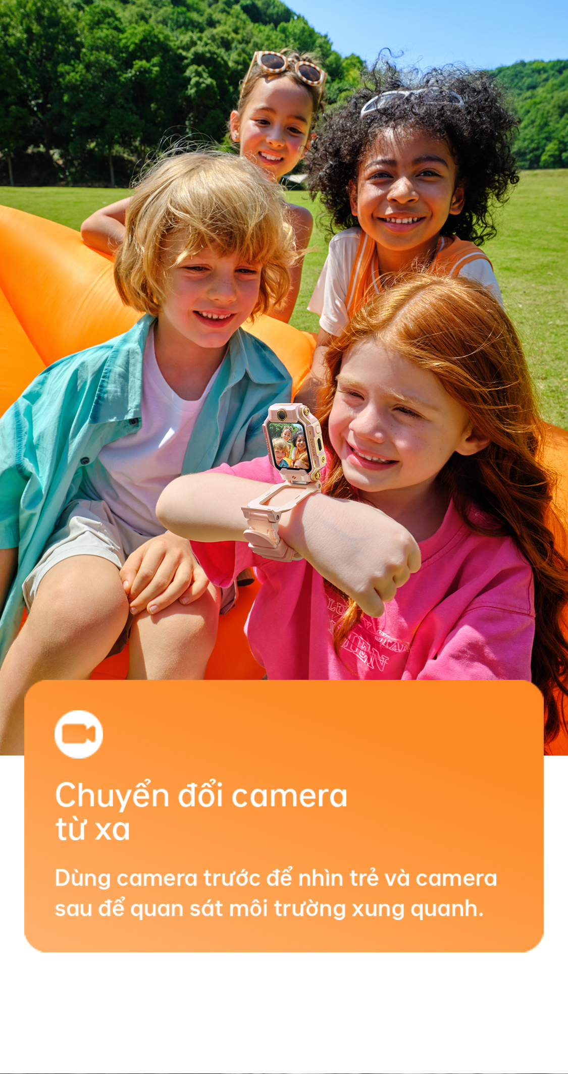 Chuyển đổi camera từ xa Dùng camera trước để nhìn trẻ và camera sau để quan sát môi trường xung quanh.