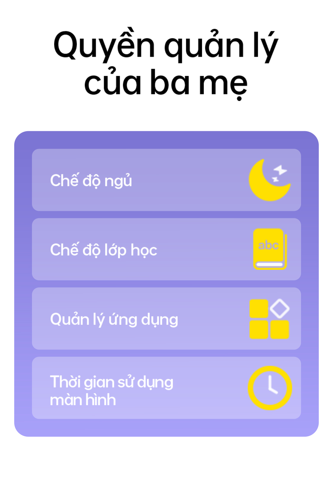 # Quyền quản lý của ba mẹ Chế độ ngủ Chế độ lớp học Quản lý ứng dụng Thời gian sử dụng màn hình