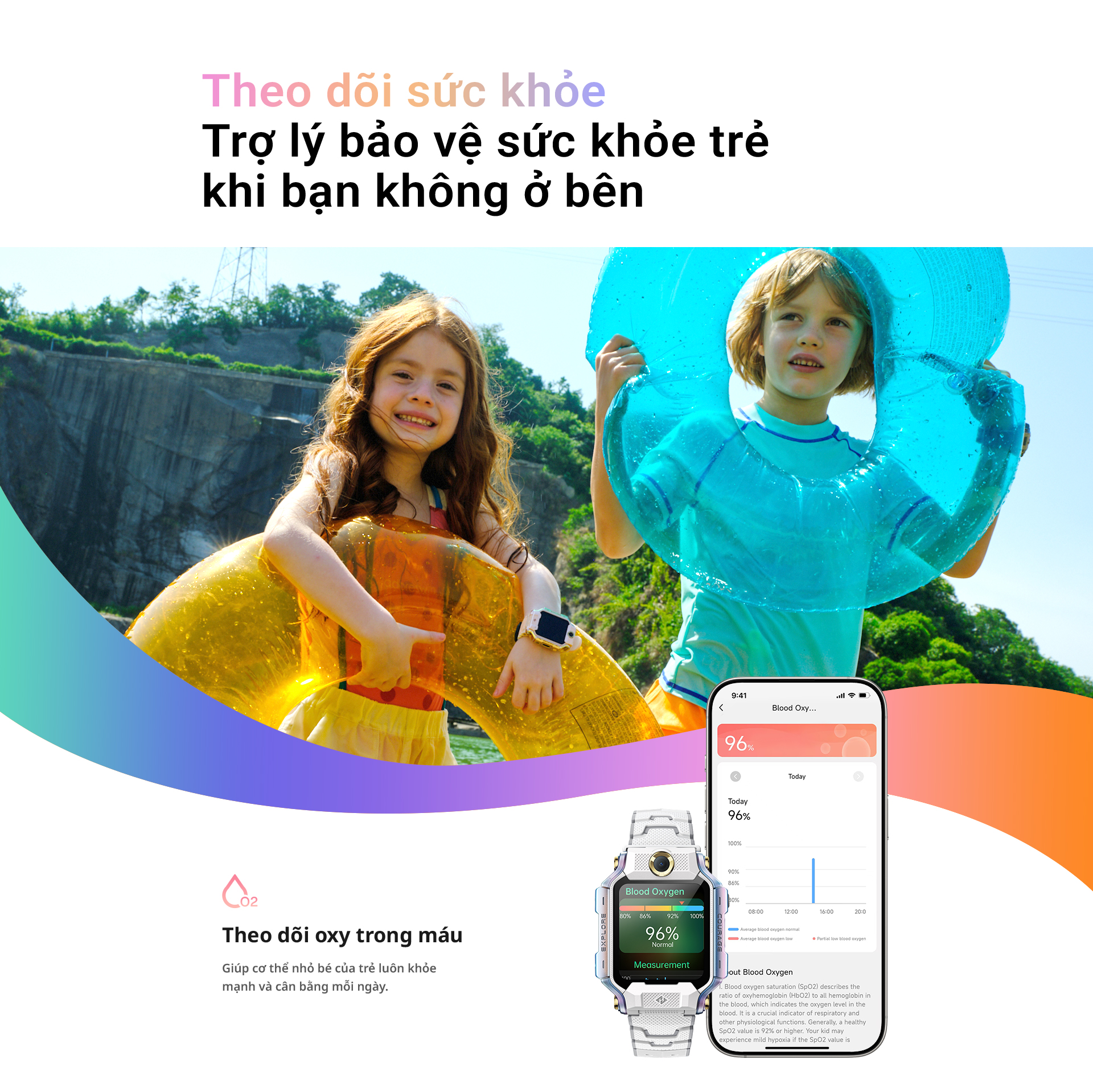 # Theo dõi sức khỏe – Trợ lý bảo vệ sức khỏe trẻ khi bạn không ở bên Theo dõi oxy trong máu Giúp cơ thể nhỏ bé của trẻ luôn khỏe mạnh và cân bằng mỗi ngày.
